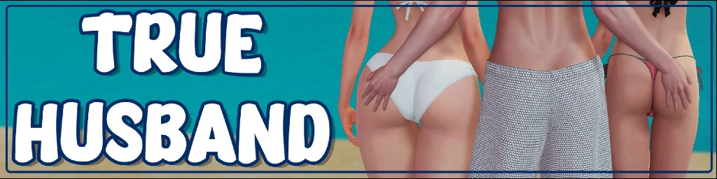【亚洲SLG/AI汉化/3D】真丈夫 True Husband v1.6a AI汉化版【PC+安卓/5.87G/更新】-私境次元社区